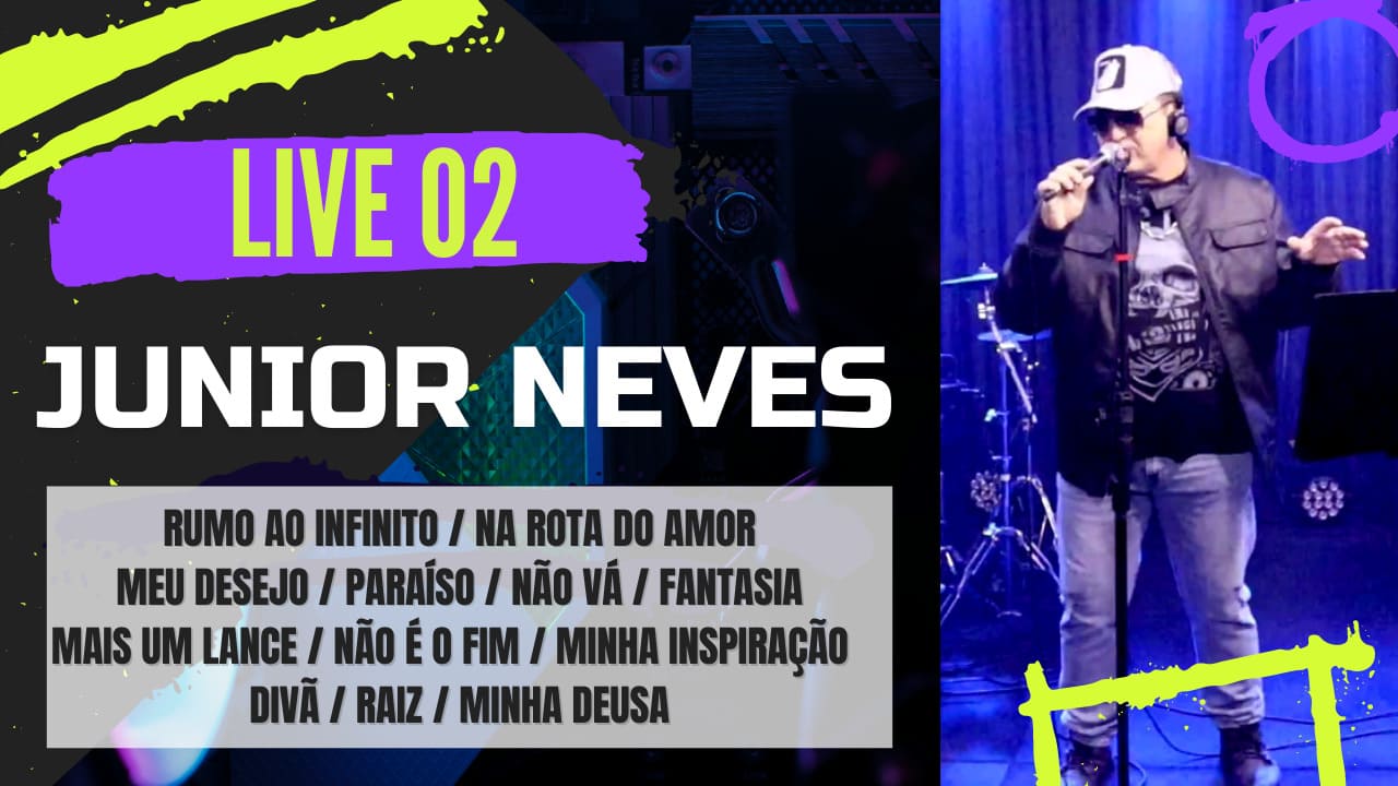 Live 02 Junior Neves