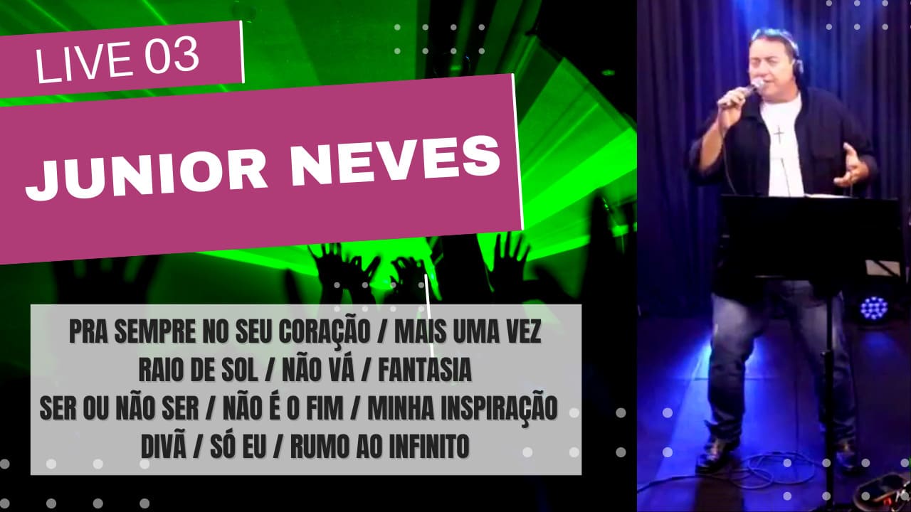 Live 03 Junior Neves
