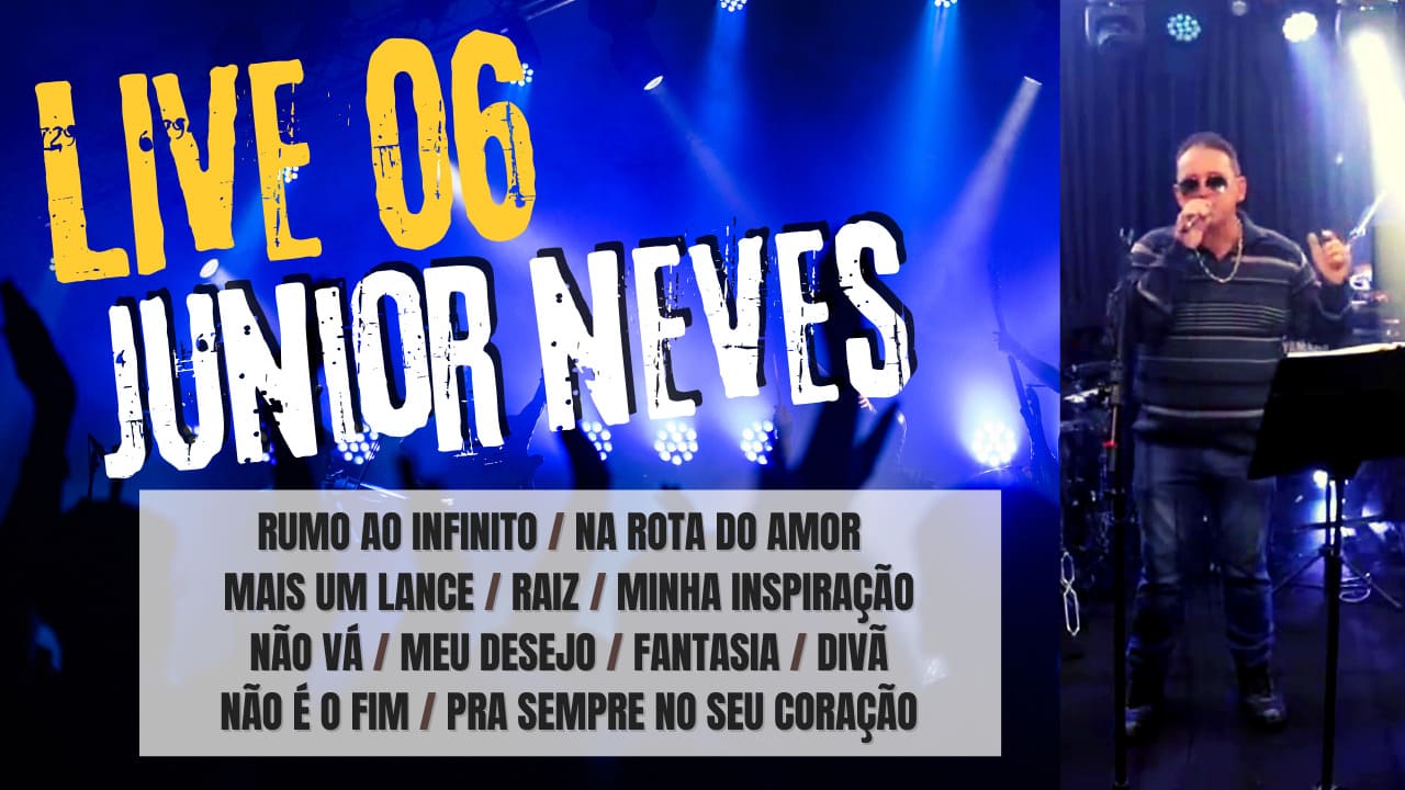 Live 06 Junior Neves