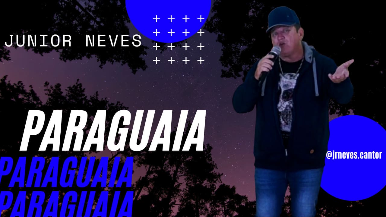 Junior Neves - Paraguaia